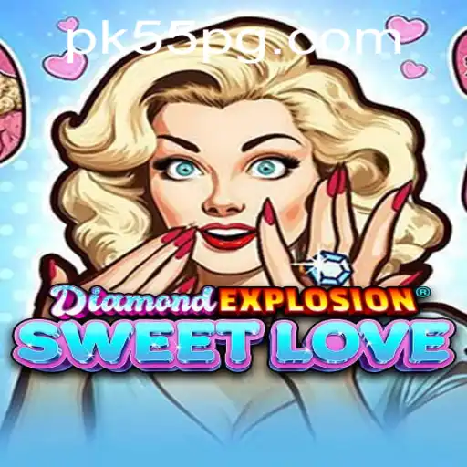 Unveiling DiamondExplosionSweetLove: A Thrilling Adventure with pk55