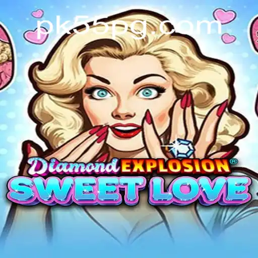 Unveiling DiamondExplosionSweetLove: A Thrilling Adventure with pk55